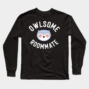 Owlsome Roommate Pun - Funny Gift Idea Long Sleeve T-Shirt